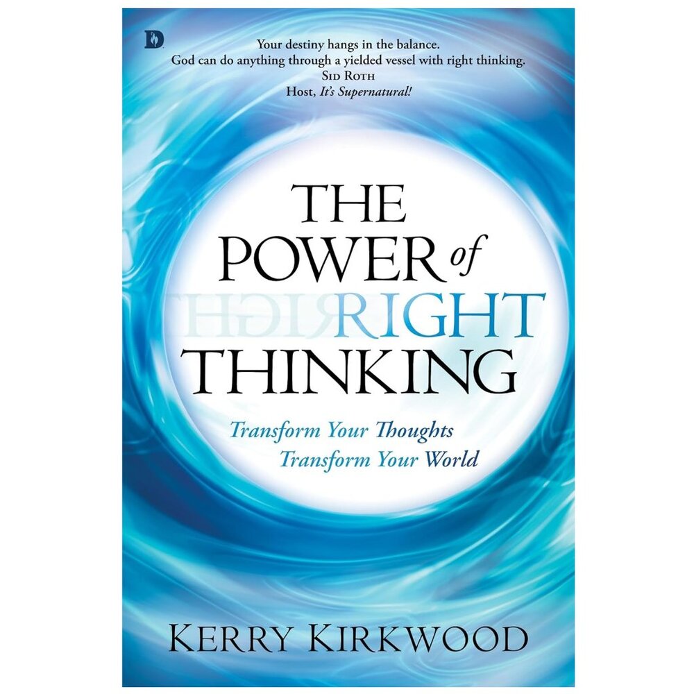 The Power of Right Thinking: Transform Your Thoughts, Transform Your Wor…